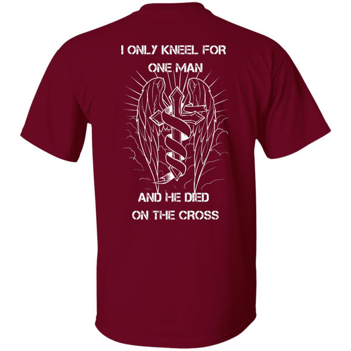 T shirt I Only Kneel For One Man and He Died On The Cross - Christian T-shirts