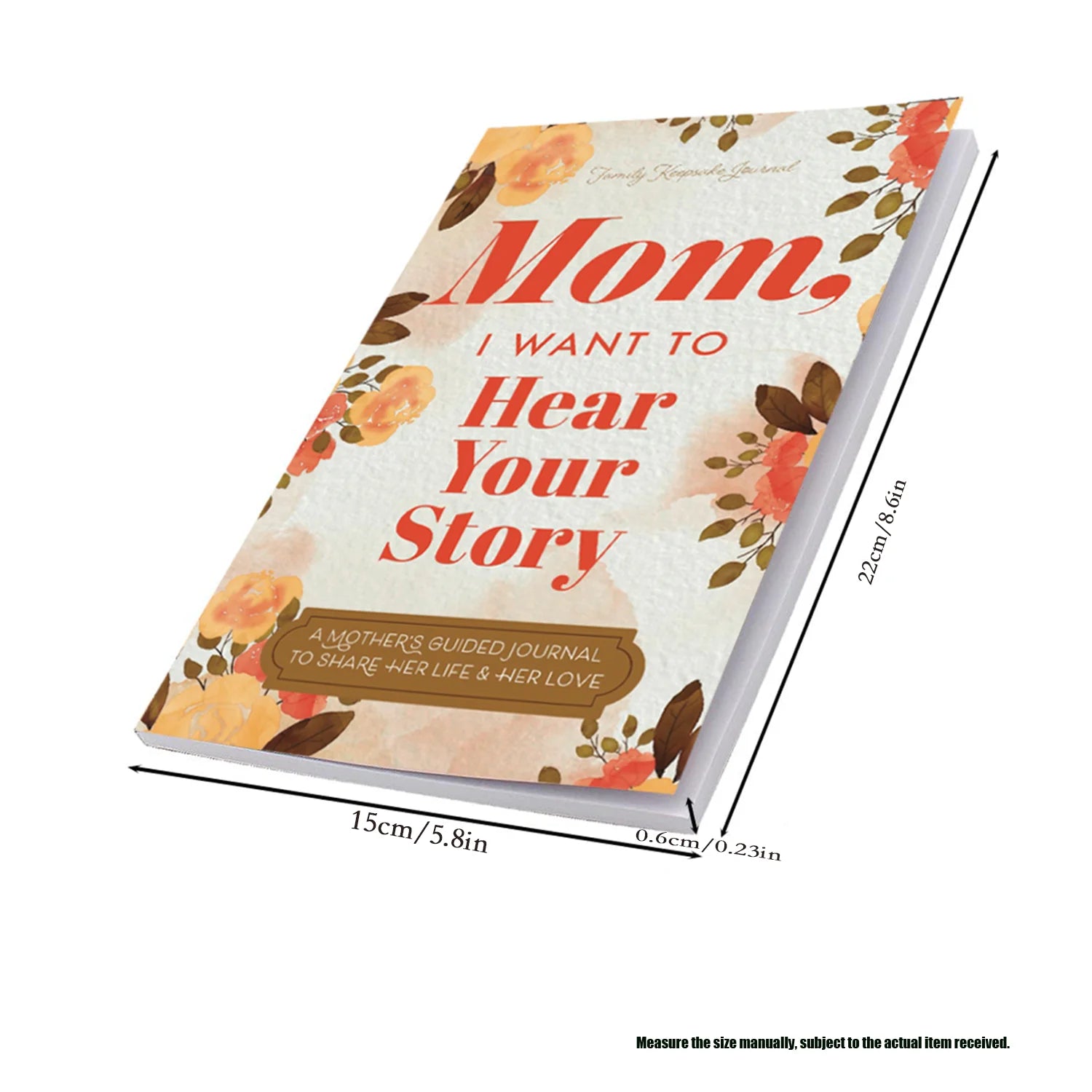 Mom, I Want to Hear Your Story - A Mother's Guided Journal To Share Her Life & Her Love