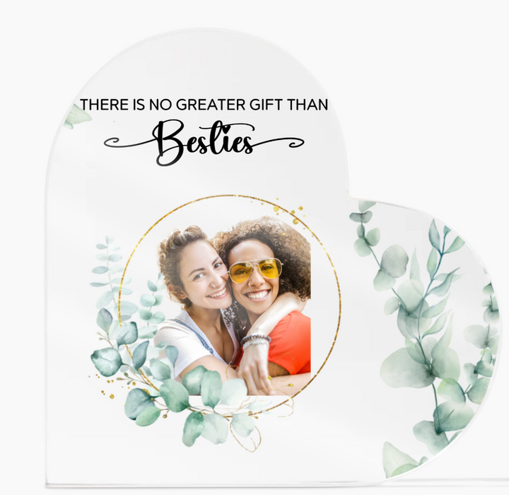 There Is No Greater Gift Than Besties" Personalized Acrylic Plaque