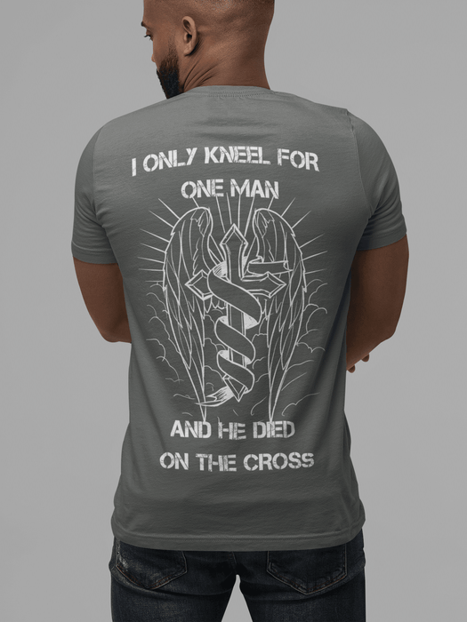 T shirt I Only Kneel For One Man and He Died On The Cross - Christian T-shirts