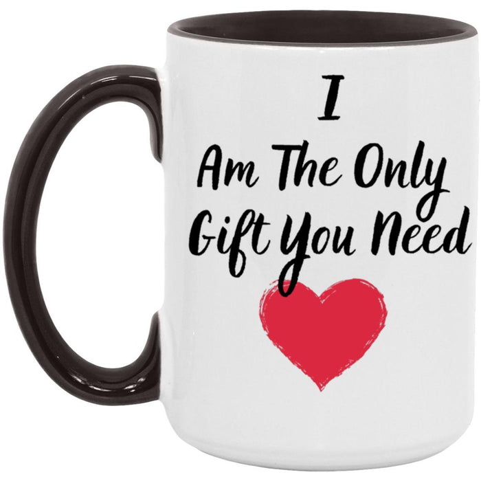 I AM THE ONLY GIFT YOU NEED - MOTHERS DAY MATTE BLACK COFFEE MUG